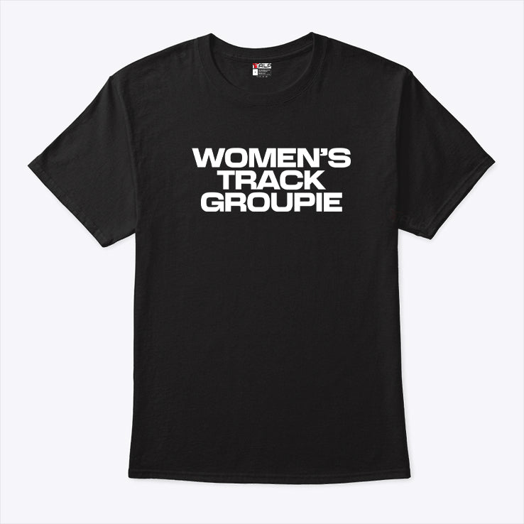 Women’s Track Groupie T Shirt