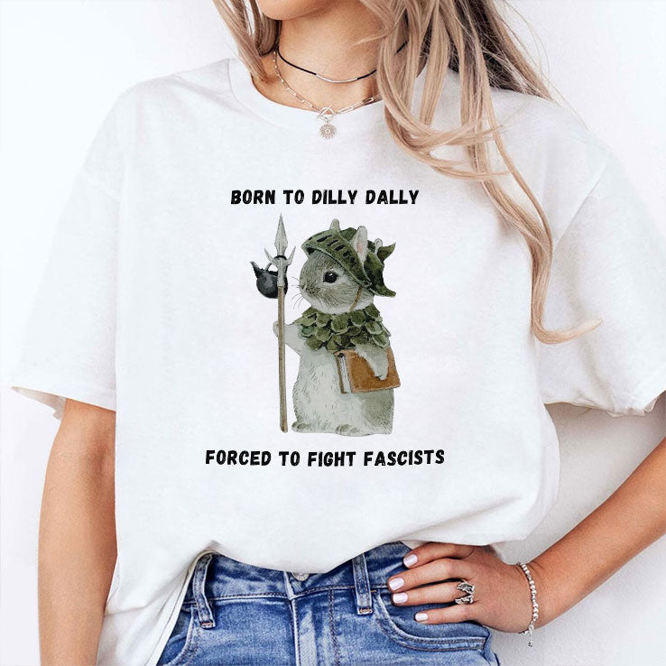 Woodland Guardian Born to Dilly Dally Forced to Fight Fascists Shirt