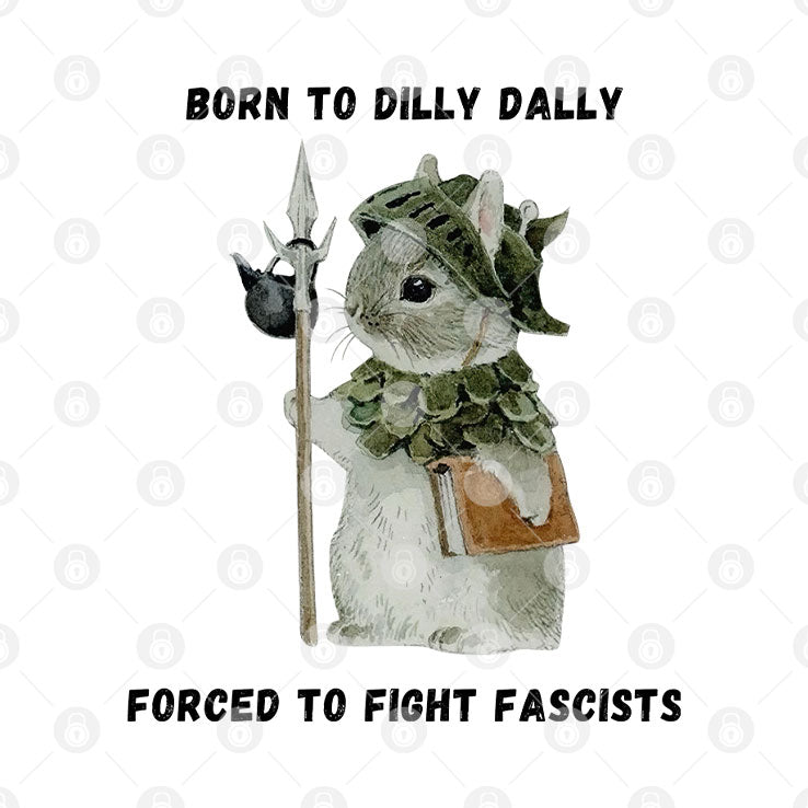 Woodland Guardian Born to Dilly Dally Forced to Fight Fascists Shirt