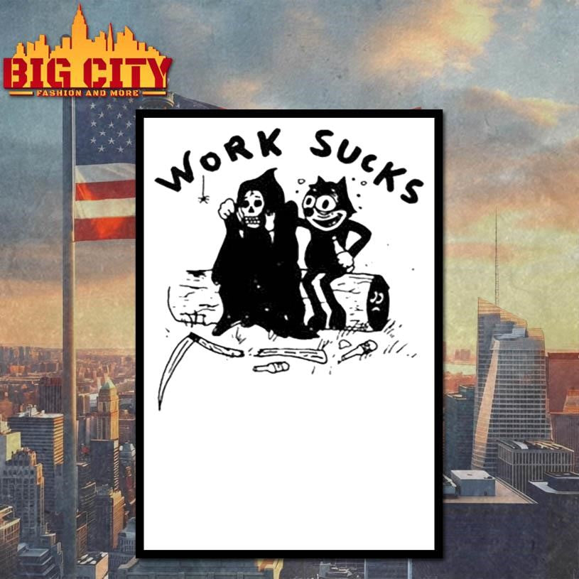 Work Sucks Shirt