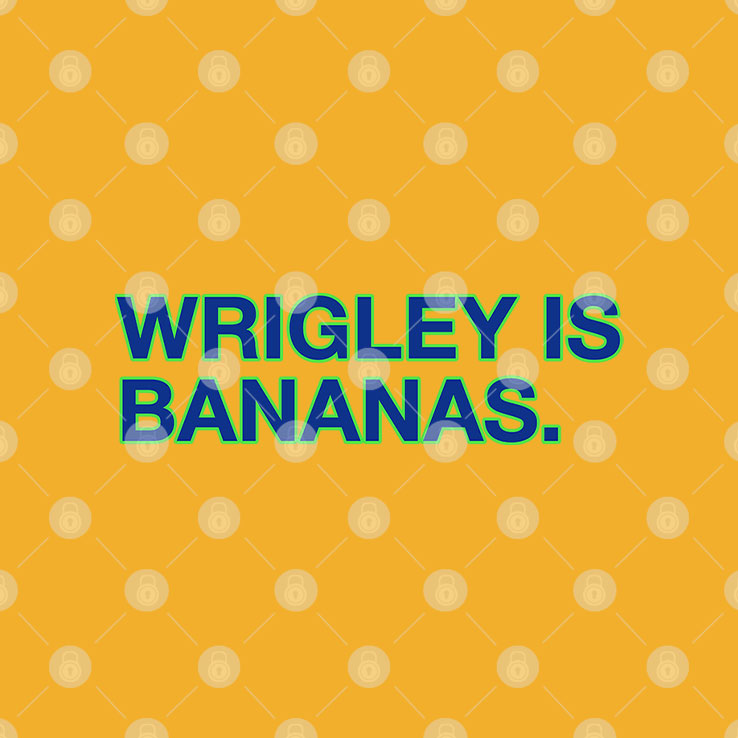 Wrigley Is Bananas T Shirt