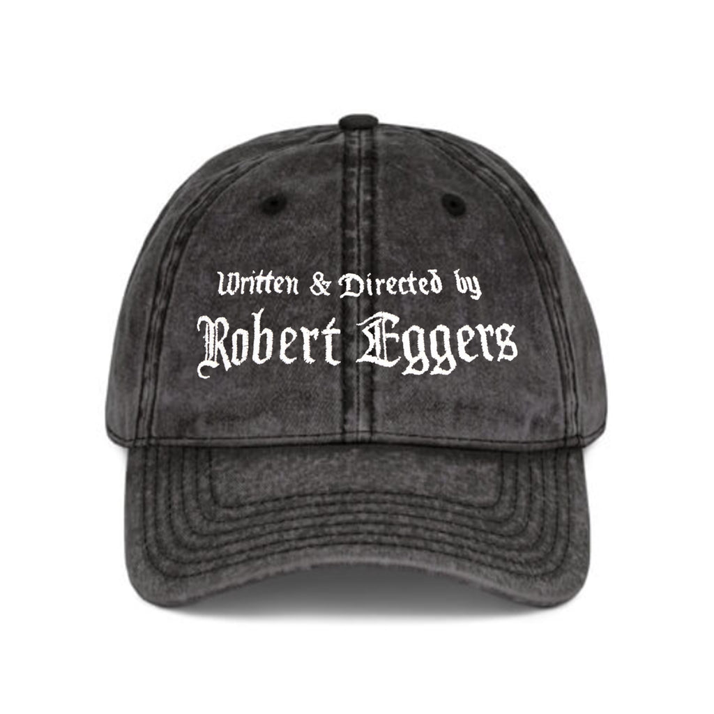 Written and Directed by Robert Eggers Hat
