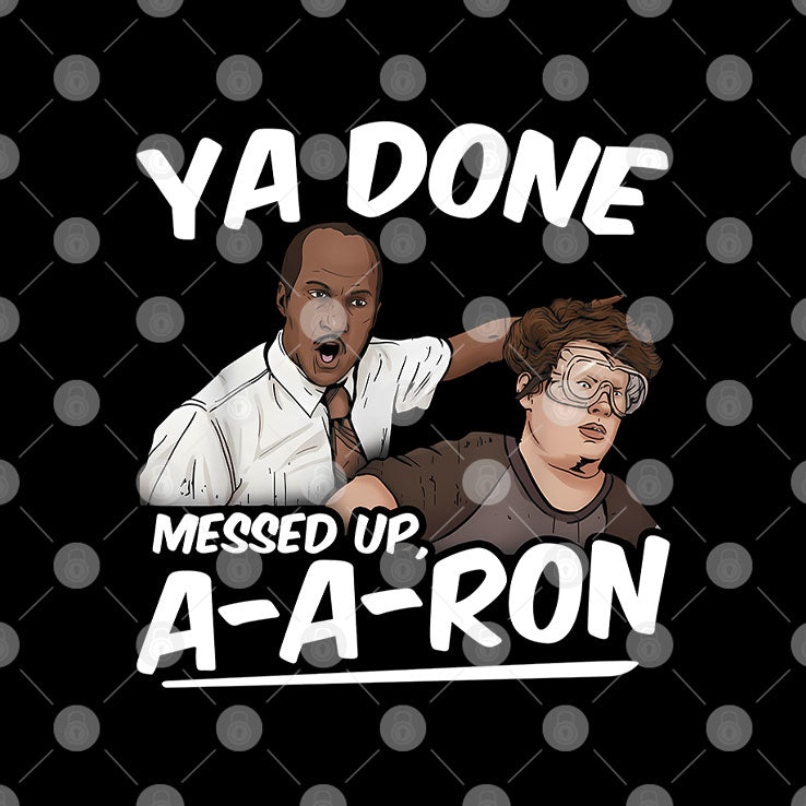Ya Done Messed Up A-A-Ron Substitute Teacher T Shirt