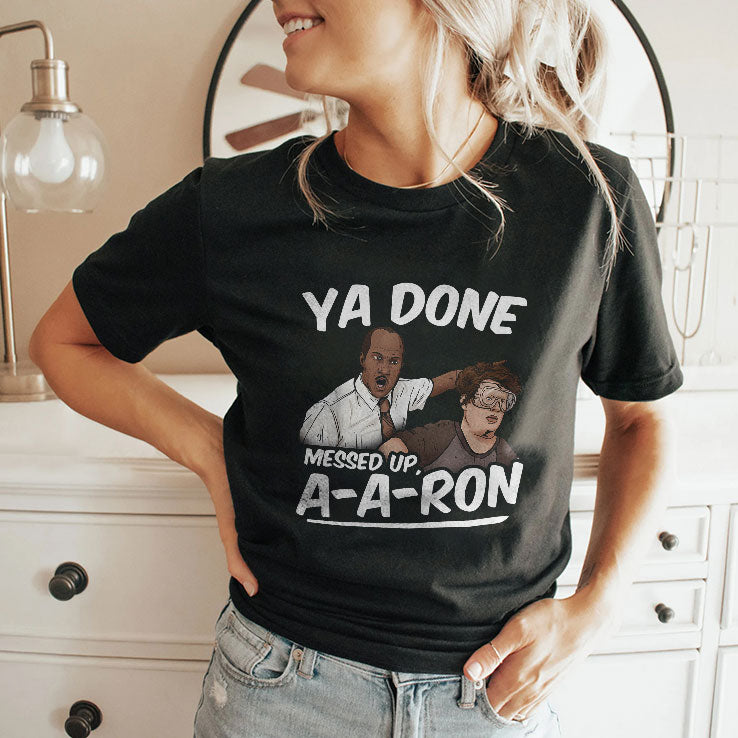 Ya Done Messed Up A-A-Ron Substitute Teacher T Shirt