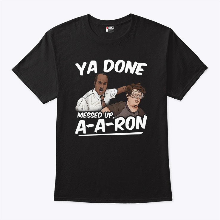 Ya Done Messed Up A-A-Ron Substitute Teacher T Shirt