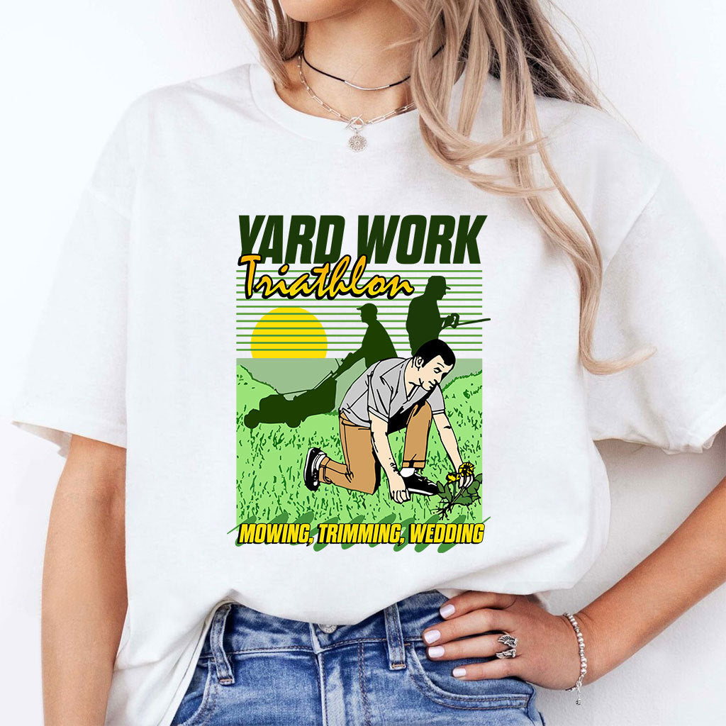 Yard Work Triathlon Mowing Trimming Weeding T Shirt