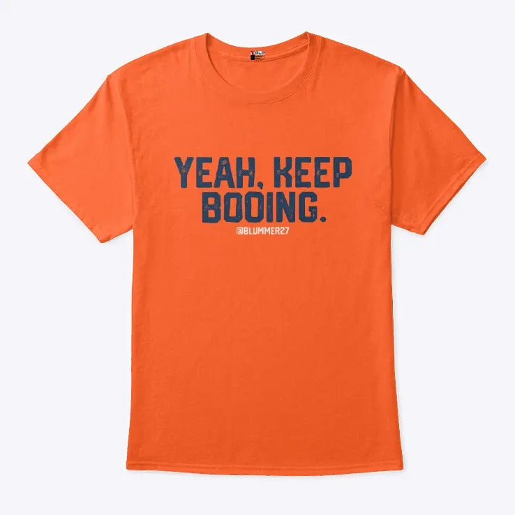 Yeah Keep Booing T Shirt
