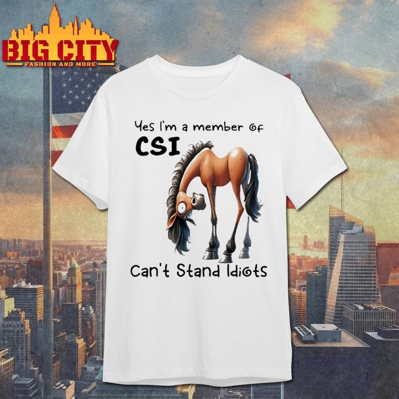Yes Im A Member Of Cant Stand Idiots Horse Funny Shirt