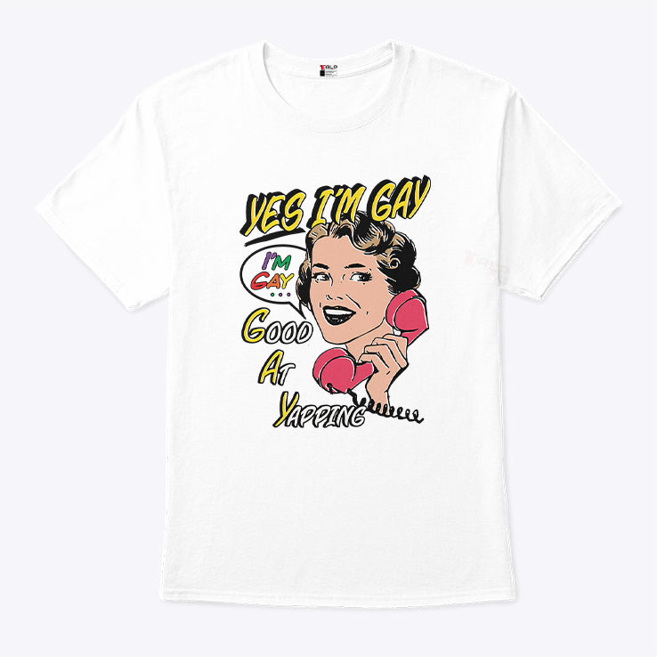 Yes I’m GAY Good At Yapping T Shirt