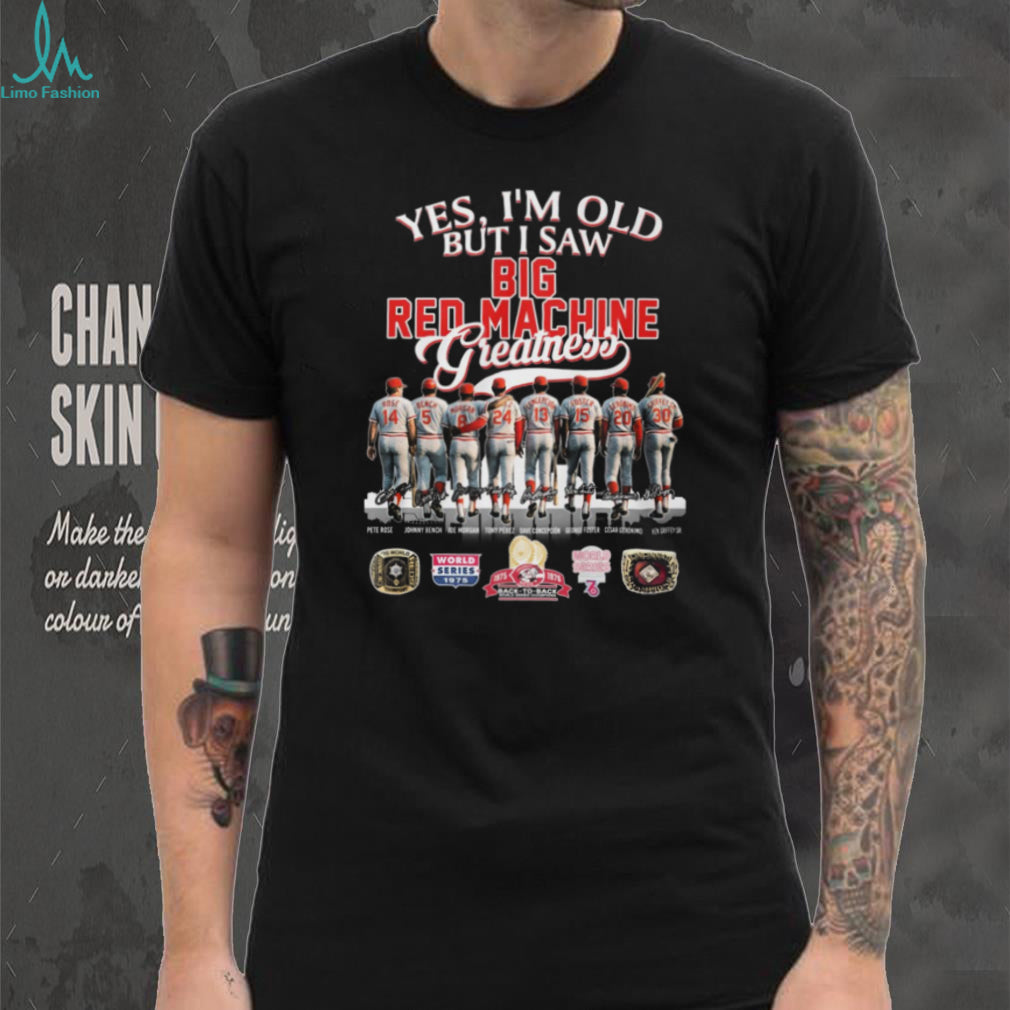 Yes I’m Old But I Saw Big Red Machine Greatness Cincinnati Reds Legends T Shirt