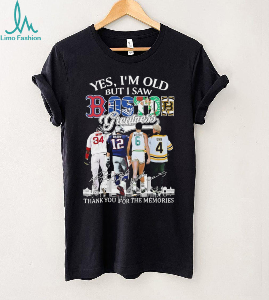 “Yes I’m Old But I Saw Boston Greatness” Ortiz Brady Russell Orr Legends T Shirt