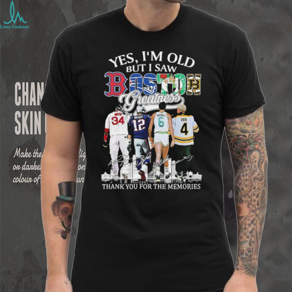 “Yes I’m Old But I Saw Boston Greatness” Ortiz Brady Russell Orr Legends T Shirt