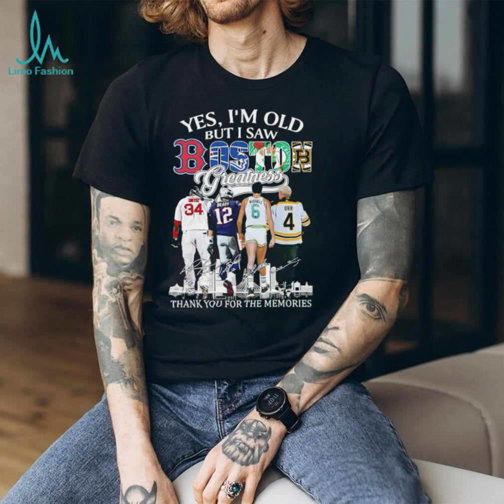 “Yes I’m Old But I Saw Boston Greatness” Ortiz Brady Russell Orr Legends T Shirt