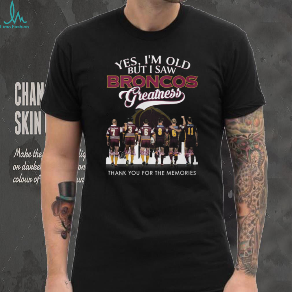Yes I’m Old But I Saw Brisbane Broncos Greatness Rugby League Legends T Shirt