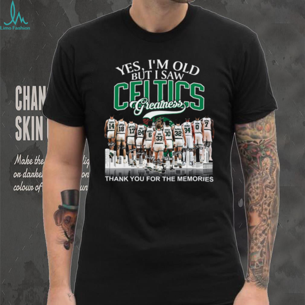 Yes I’m Old But I Saw Celtics Greatness All Time Legends Signature T Shirt