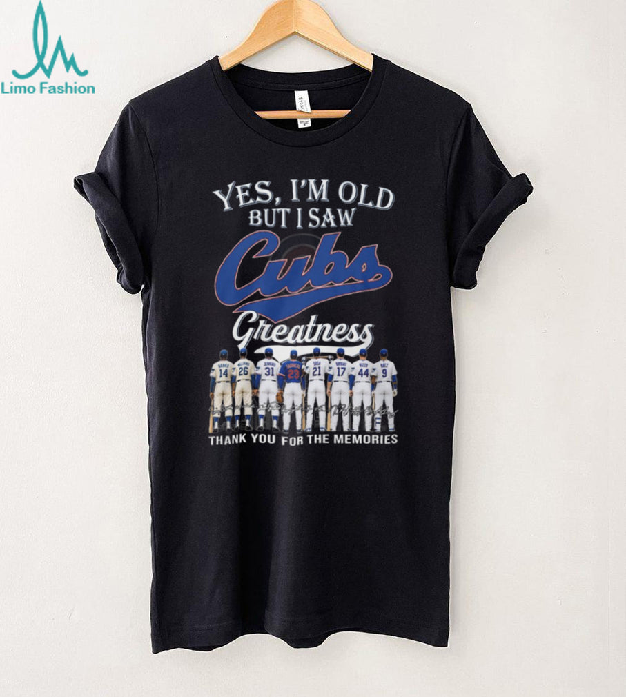 Yes I’m Old But I Saw Chicago Cubs Greatness Legends Signature T Shirt