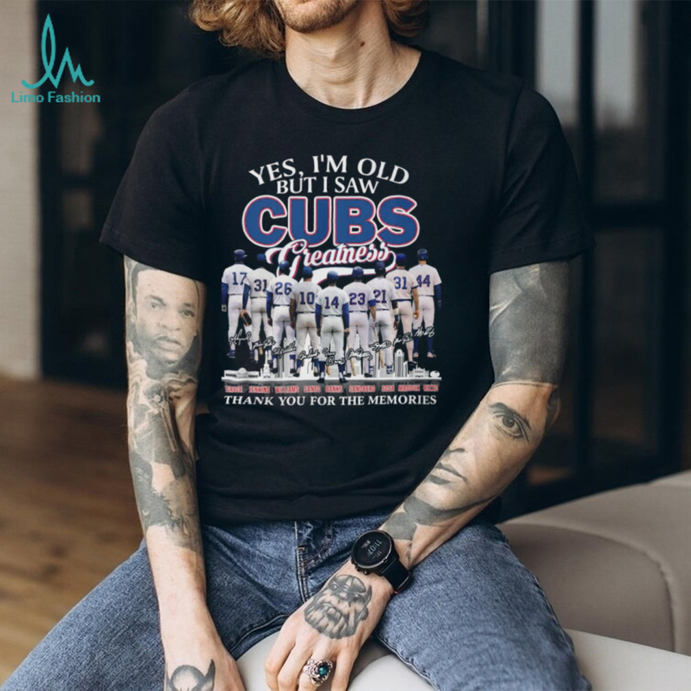 Yes I’m Old But I Saw Cubs Greatness Signatures Memories T Shirt