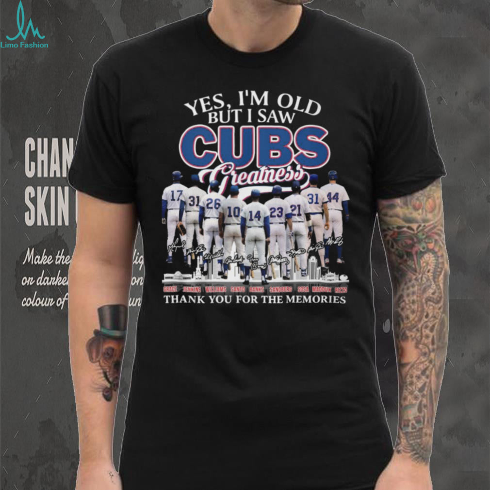 Yes I’m Old But I Saw Cubs Greatness Signatures Memories T Shirt