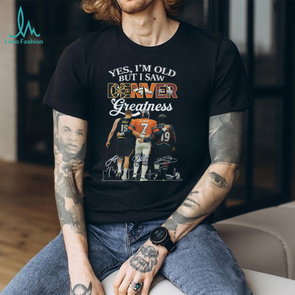 Yes I’m Old But I Saw Denver Greatness Sports Fan T Shirt