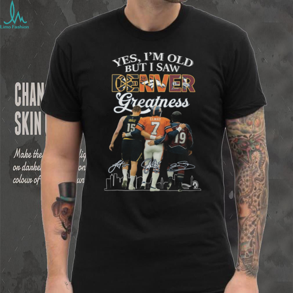Yes I’m Old But I Saw Denver Greatness Sports Fan T Shirt