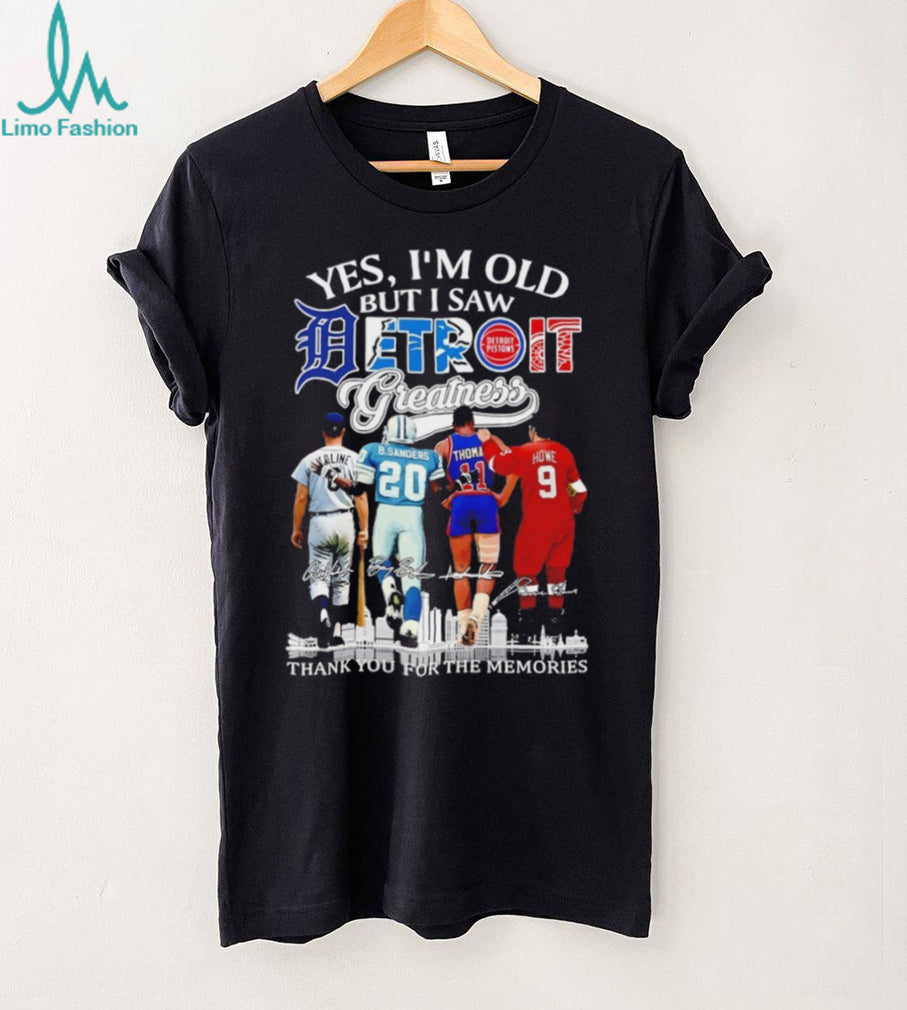 “Yes I’m Old But I Saw Detroit Greatness” Kaline Sanders Thomas Howe Legends T Shirt