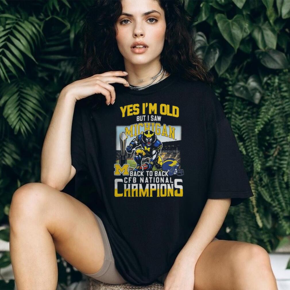 Yes I’m Old But I Saw Michigan Back To Back CFB National Champions T Shirt
