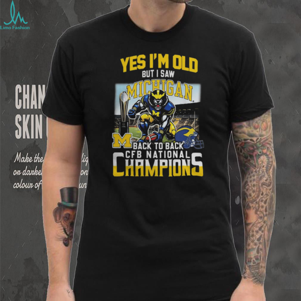 Yes I’m Old But I Saw Michigan Back To Back CFB National Champions T Shirt