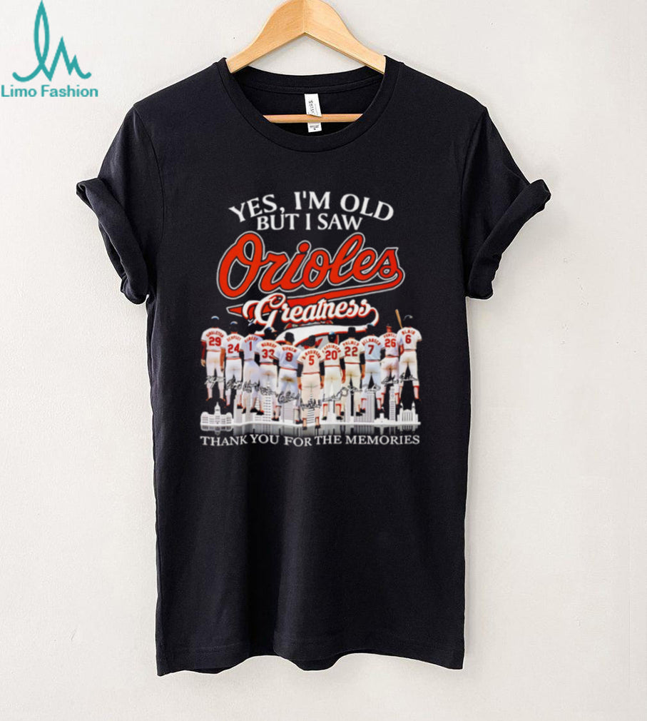 Yes I’m Old But I Saw Orioles Greatness Baltimore Baseball Legend Memories T Shirt