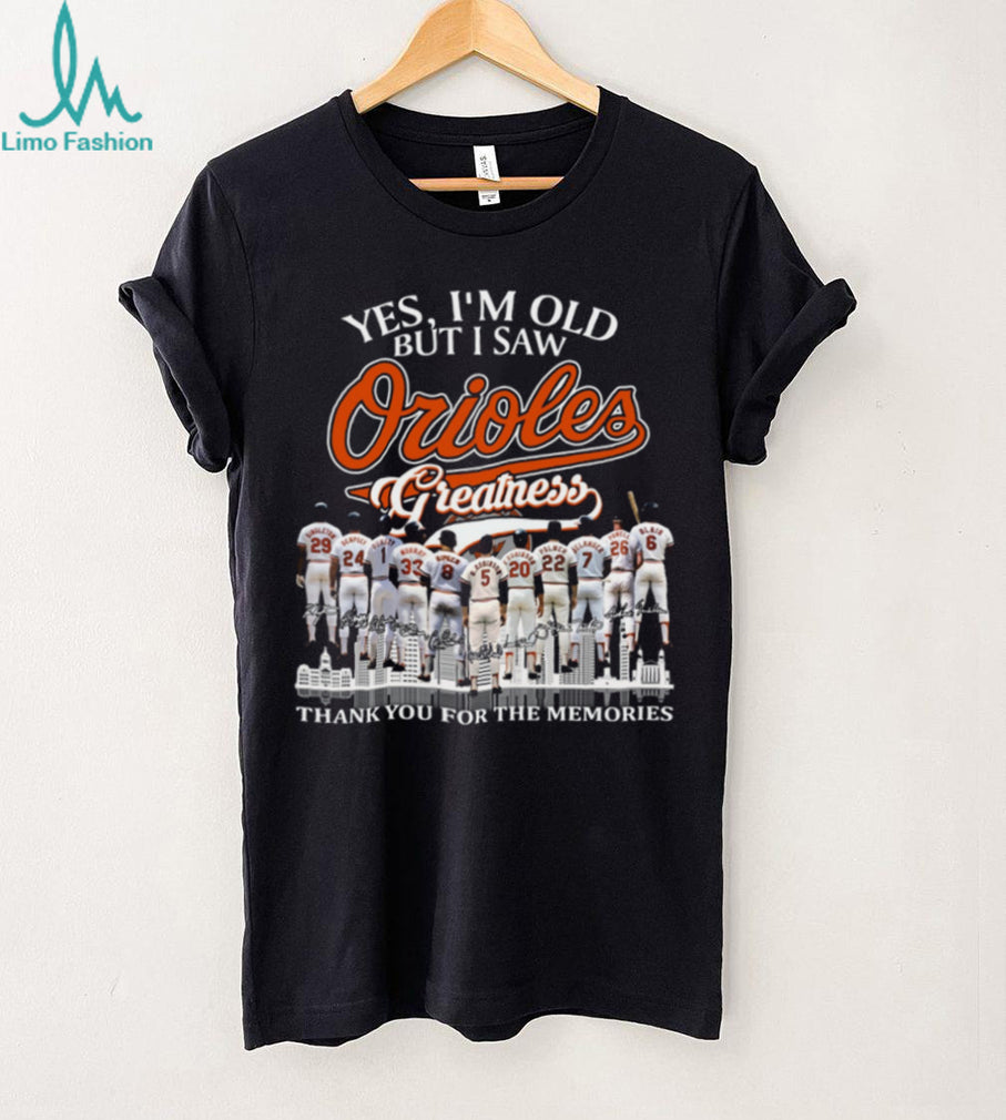 Yes I’m Old But I Saw Orioles Greatness Signature Baseball T Shirt