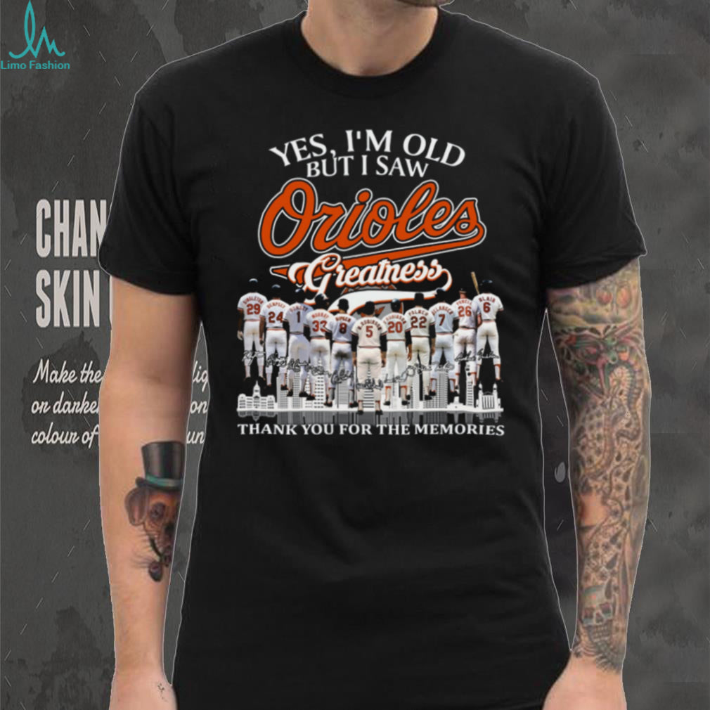 Yes I’m Old But I Saw Orioles Greatness Signature Baseball T Shirt