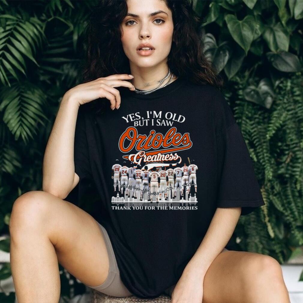 Yes I’m Old But I Saw Orioles Greatness Signature Baseball T Shirt