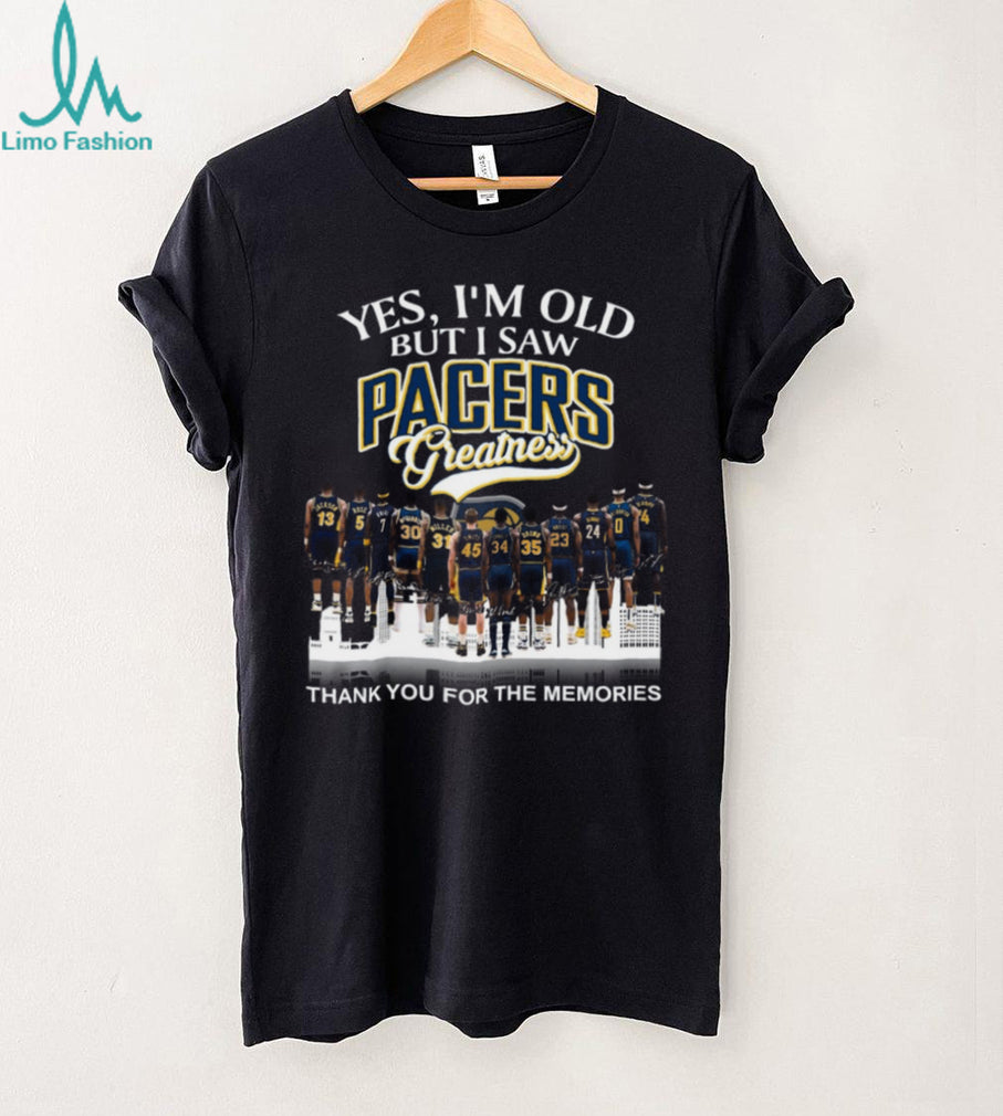 Yes I’m Old But I Saw Pacers Greatness Basketball Legends Memories T Shirt