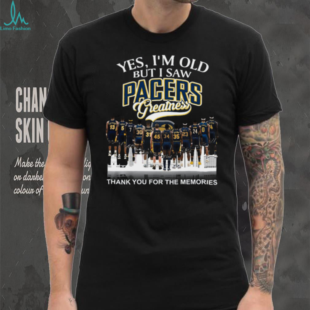 Yes I’m Old But I Saw Pacers Greatness Basketball Legends Memories T Shirt