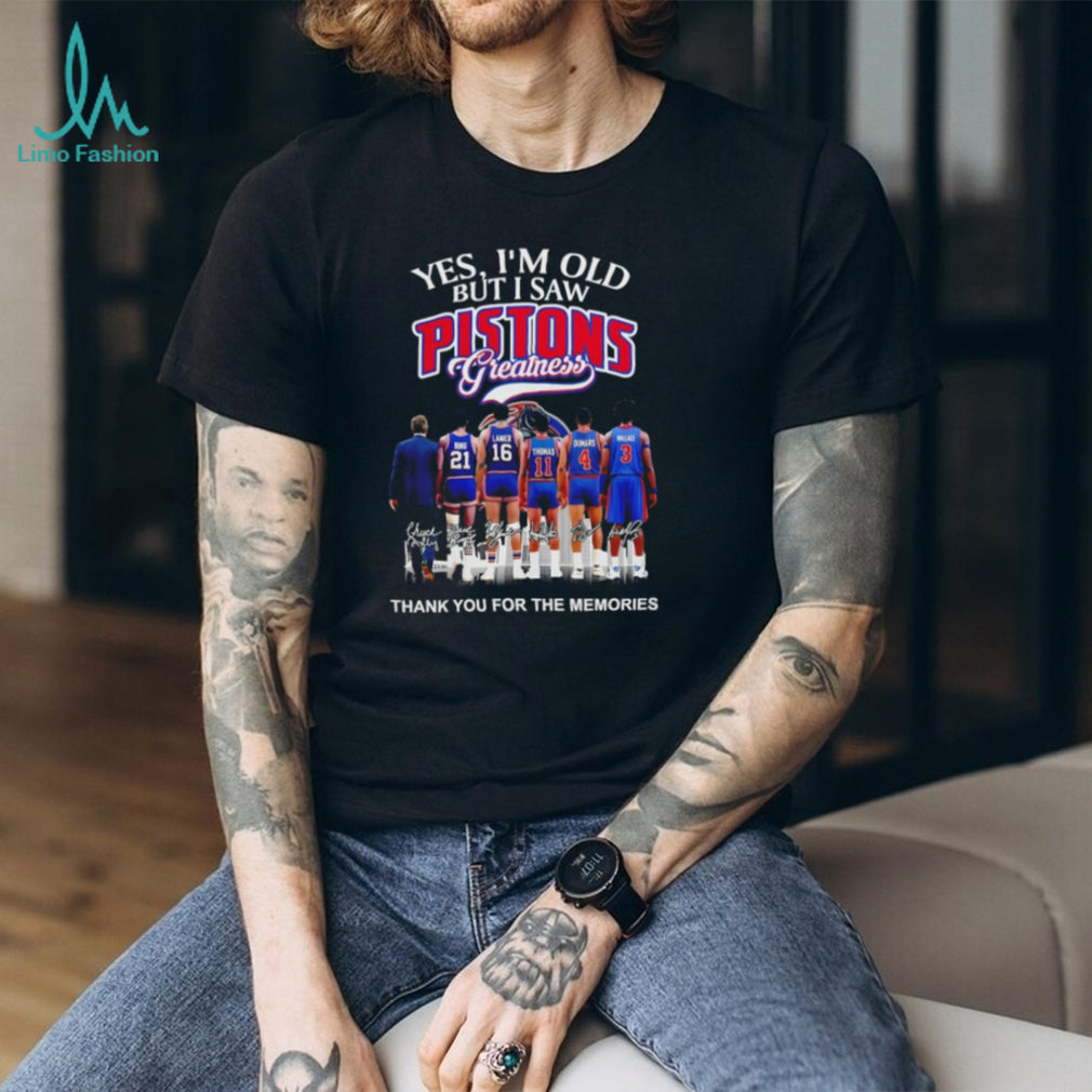 Yes I’m Old But I Saw Pistons Greatness Detroit Basketball Legends T Shirt