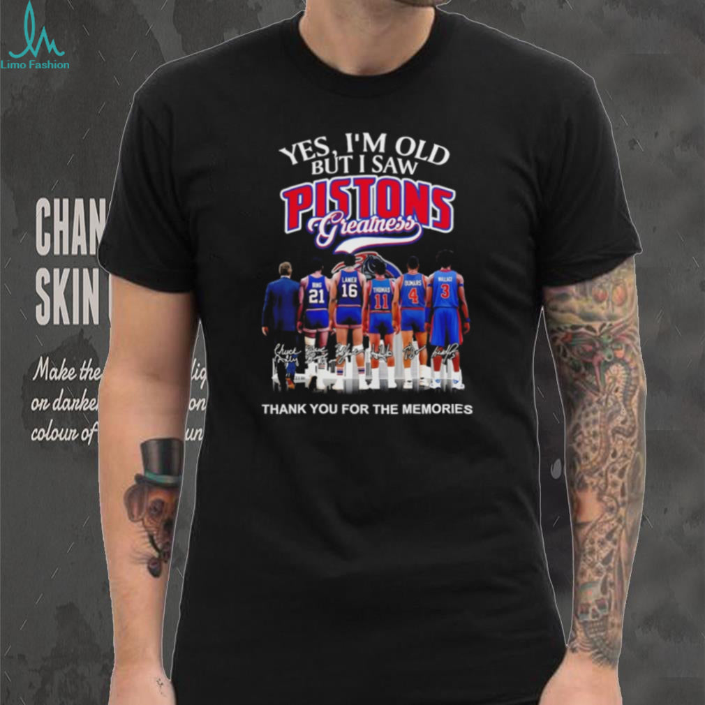 Yes I’m Old But I Saw Pistons Greatness Detroit Basketball Legends T Shirt