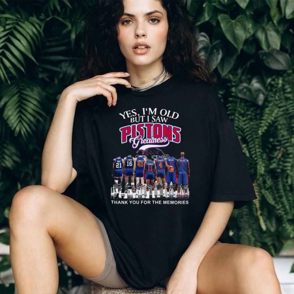 Yes I’m Old But I Saw Pistons Greatness Legend Players Signature T Shirt