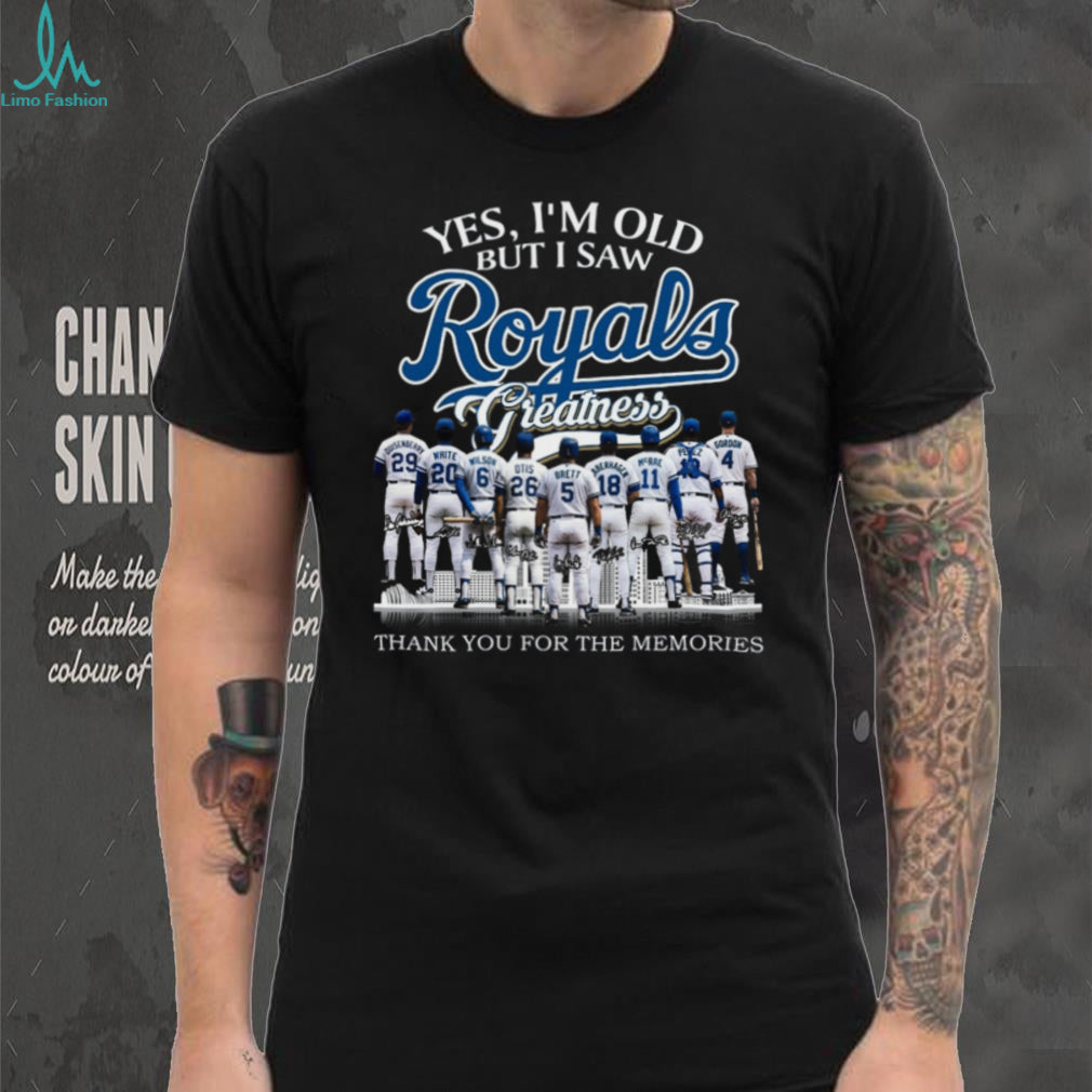 Yes I’m Old But I Saw Royals Greatness Legends Signature T Shirt