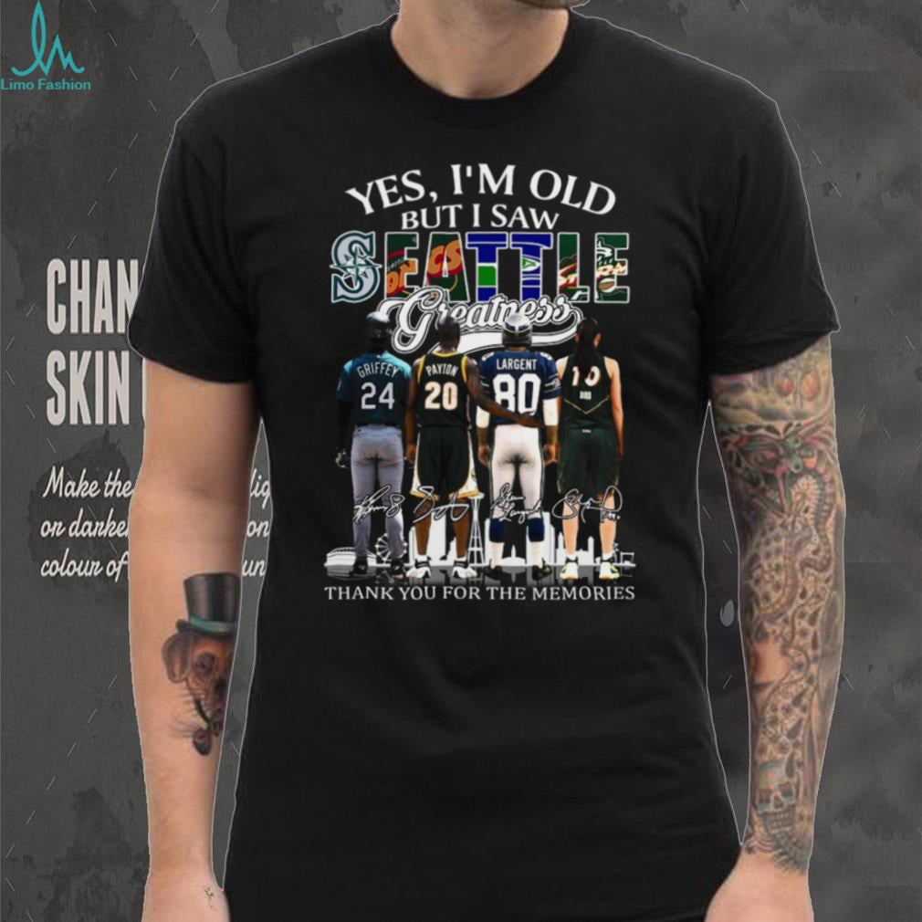 Yes I’m Old But I Saw Seattle Greatness Griffey Payton Largent Bird Memories Signature T Shirt