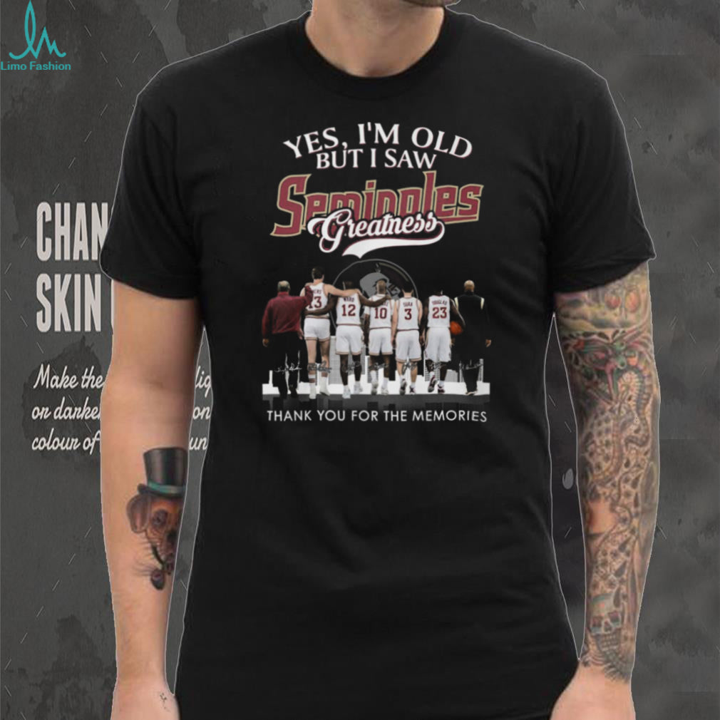 Yes I’m Old But I Saw Seminoles Greatness Basketball Legends T Shirt