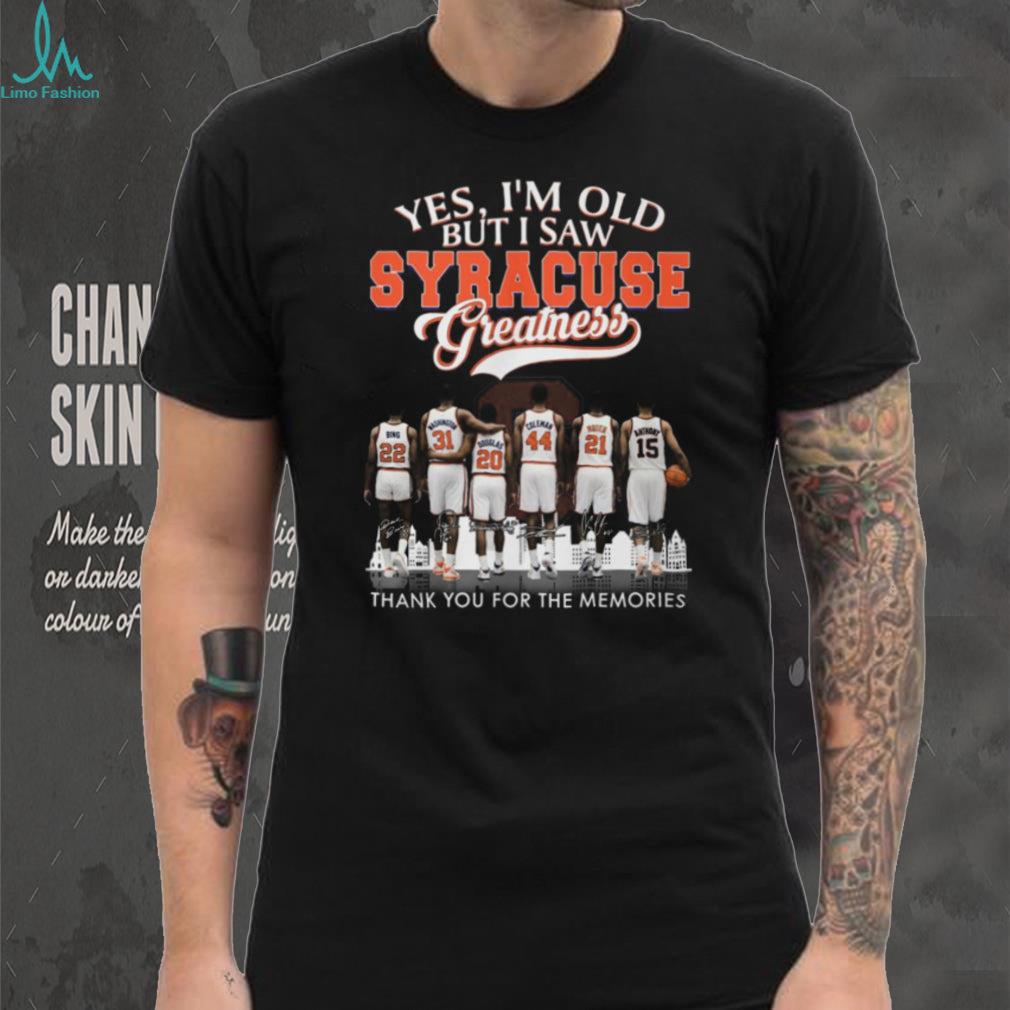 Yes I’m Old But I Saw Syracuse Greatness Basketball Legends Signature T Shirt