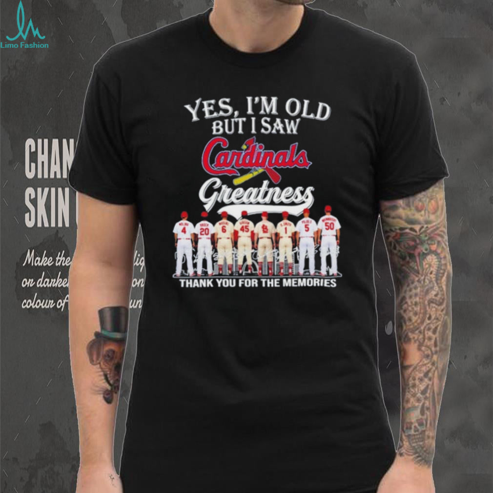 Yes I’m old but I Saw St Louis Cardinals Legends Signature shirt