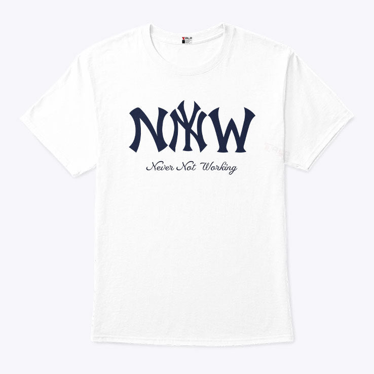 New York Yankees Never Not Working T Shirt