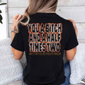You A Bitch And A Half Times Two T Shirt