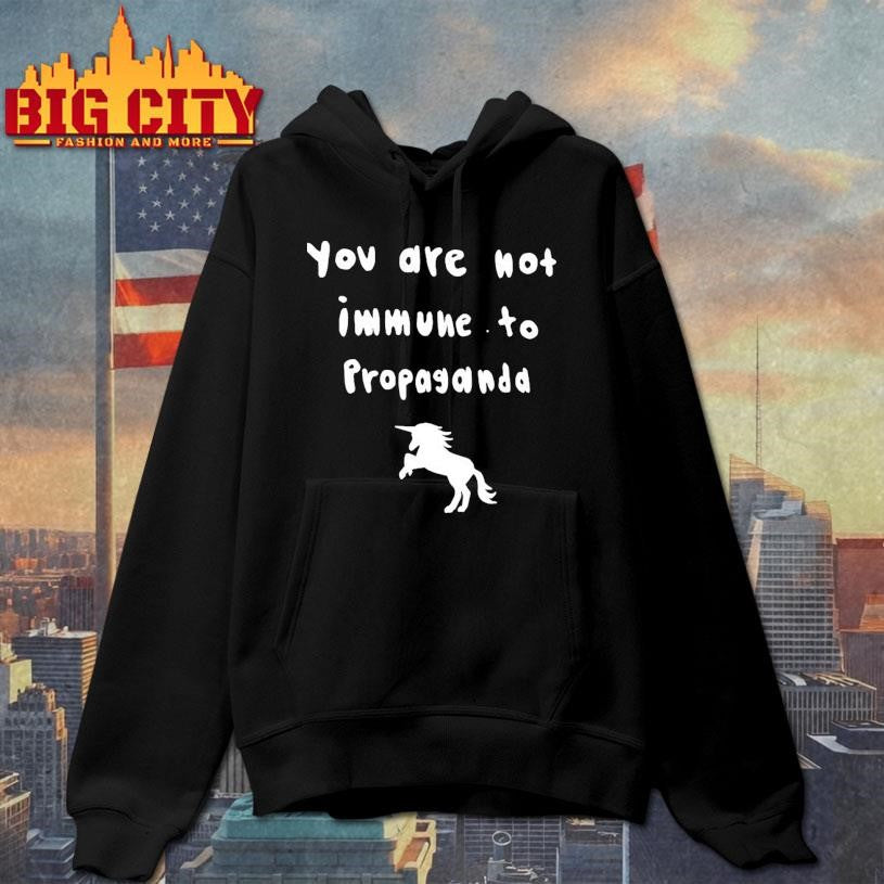 You Are Not Immune To Propaganda Shirt