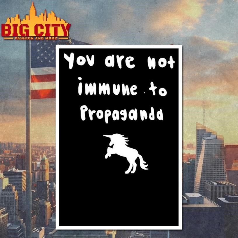 You Are Not Immune To Propaganda Shirt