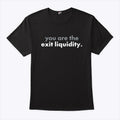 You Are The Exit Liquidity Shirt