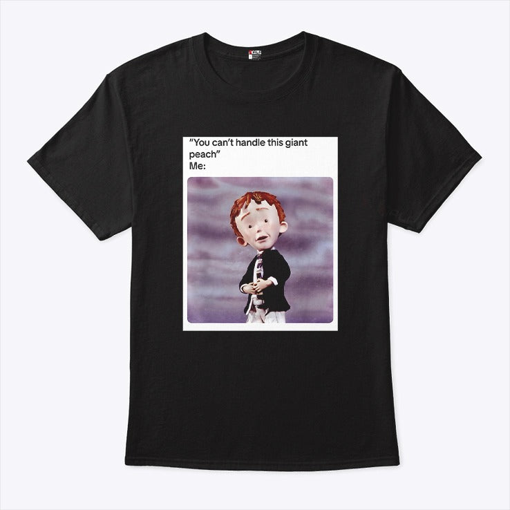 You Can’t Handle This Giant Peach Meme T Shirt