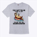You Can’t Tell Me What To Do You’re Not My Granddaughter T Shirt