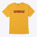 You Denounced But Still Going To Hell New T Shirt
