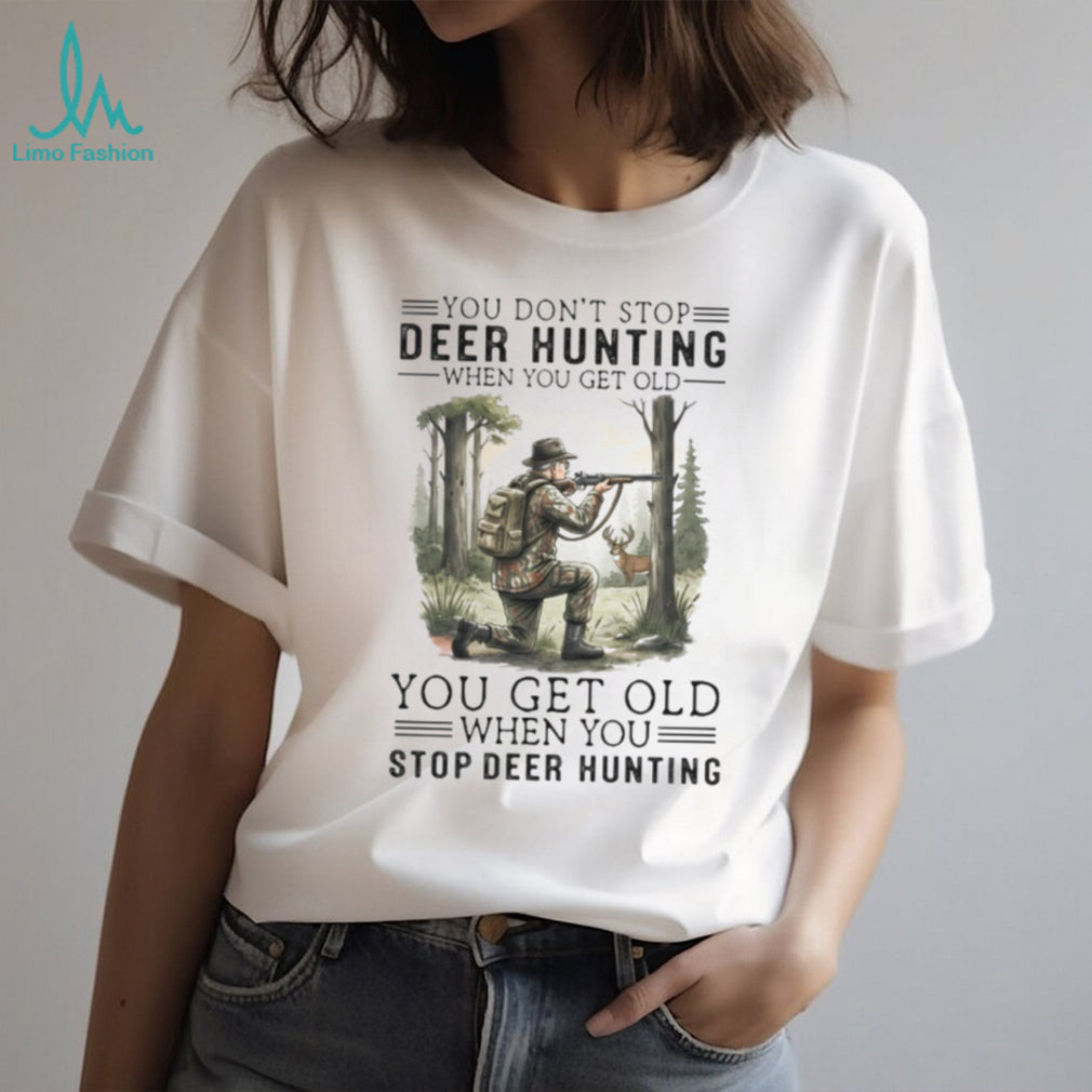 You Get Old When You Stop Deer Hunting Vintage Hunter Gift T Shirt